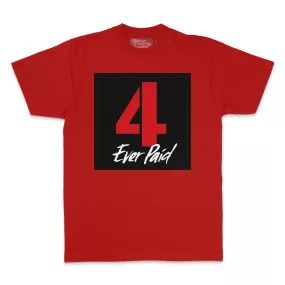 4 Ever Paid - Red T-Shirt