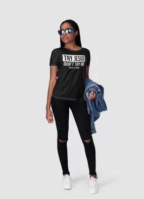 Try Jesus. Don't Try Me - Shirt